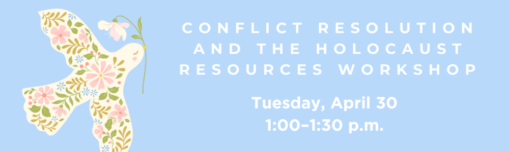 Conflict Resolution and the Holocaust Resources Workshop